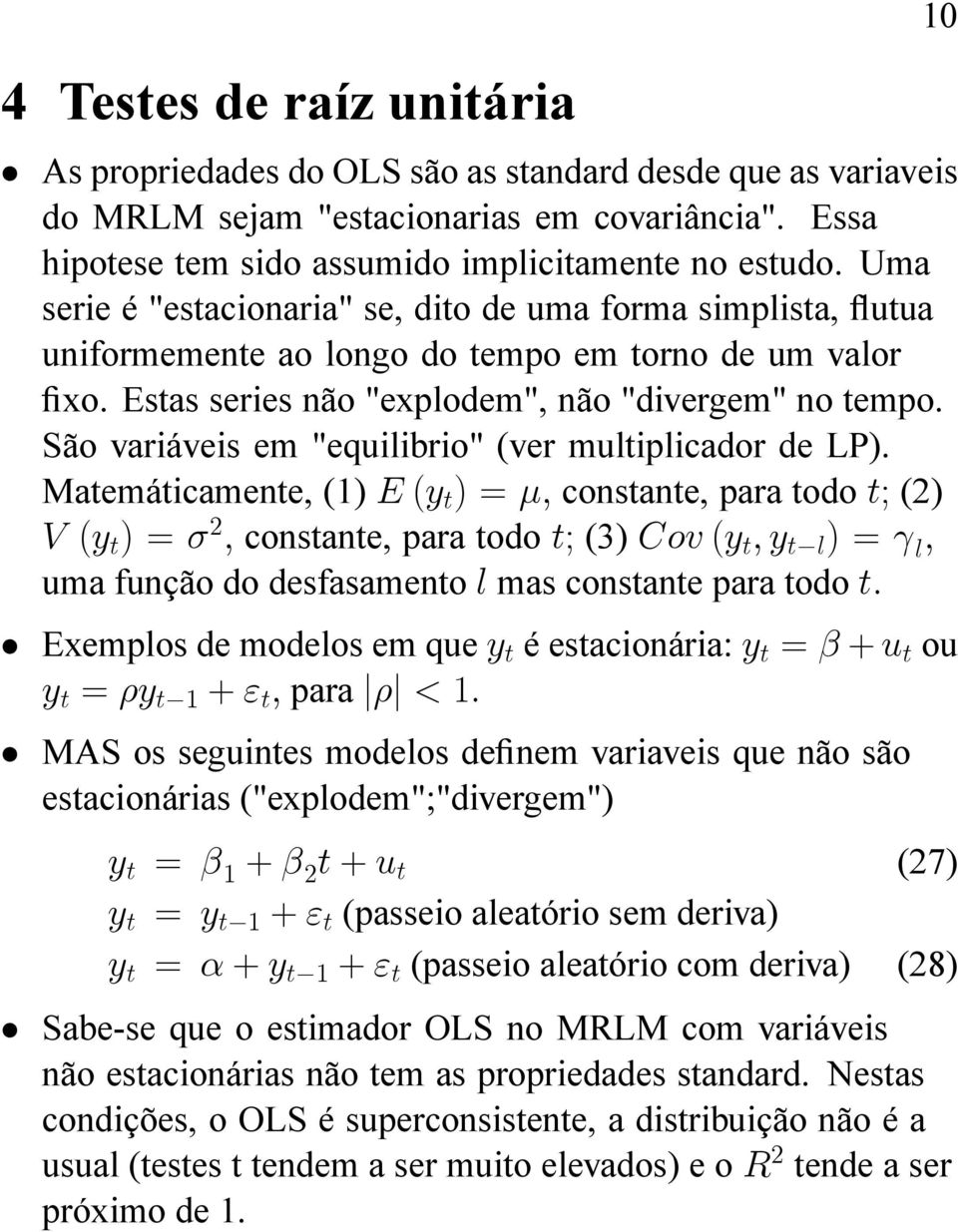 São variáveis em "equilibrio" (ver multiplicador de LP).