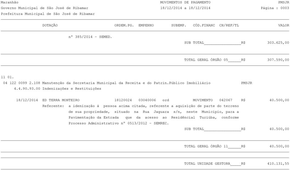 00 Indenizações e Restituições 18/12/2014 ED TERRA MONTEIRO 18120024 03040006 ord MOVIMENTO 042067 R$ 40.