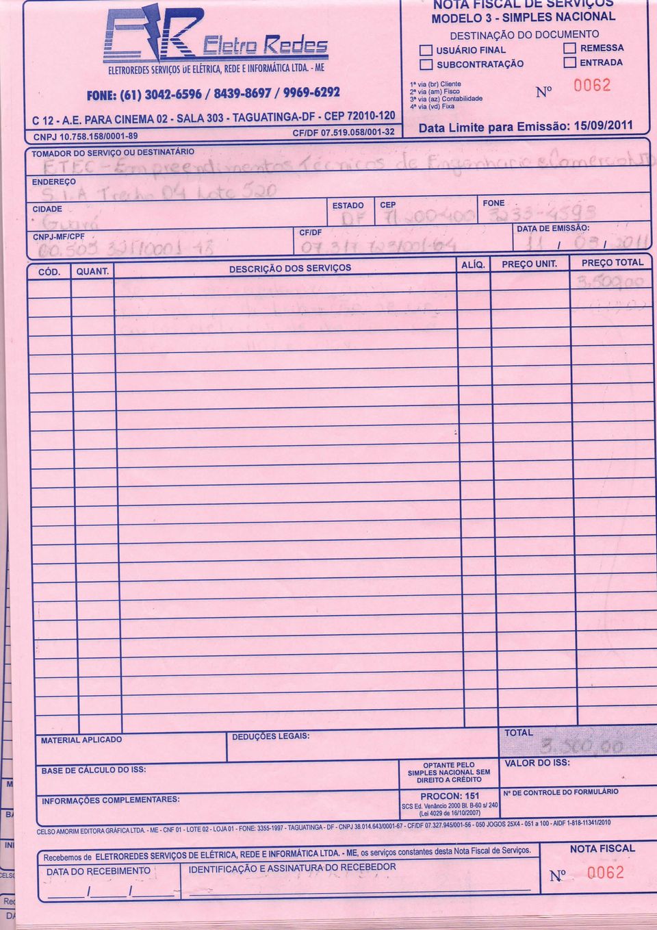 05800-32 TOMADOR DO SERVIÇO OU DESTINATÁRIO NOTA PISUAL Ut âtzkvlv^o " via (br) Cliente 2" via (am) Fisco 3' via (az) Contabilidade 4" via (vd) Fixa NO 0062 Data Limite para Emissão: 50920 CNPJ-MFCPF