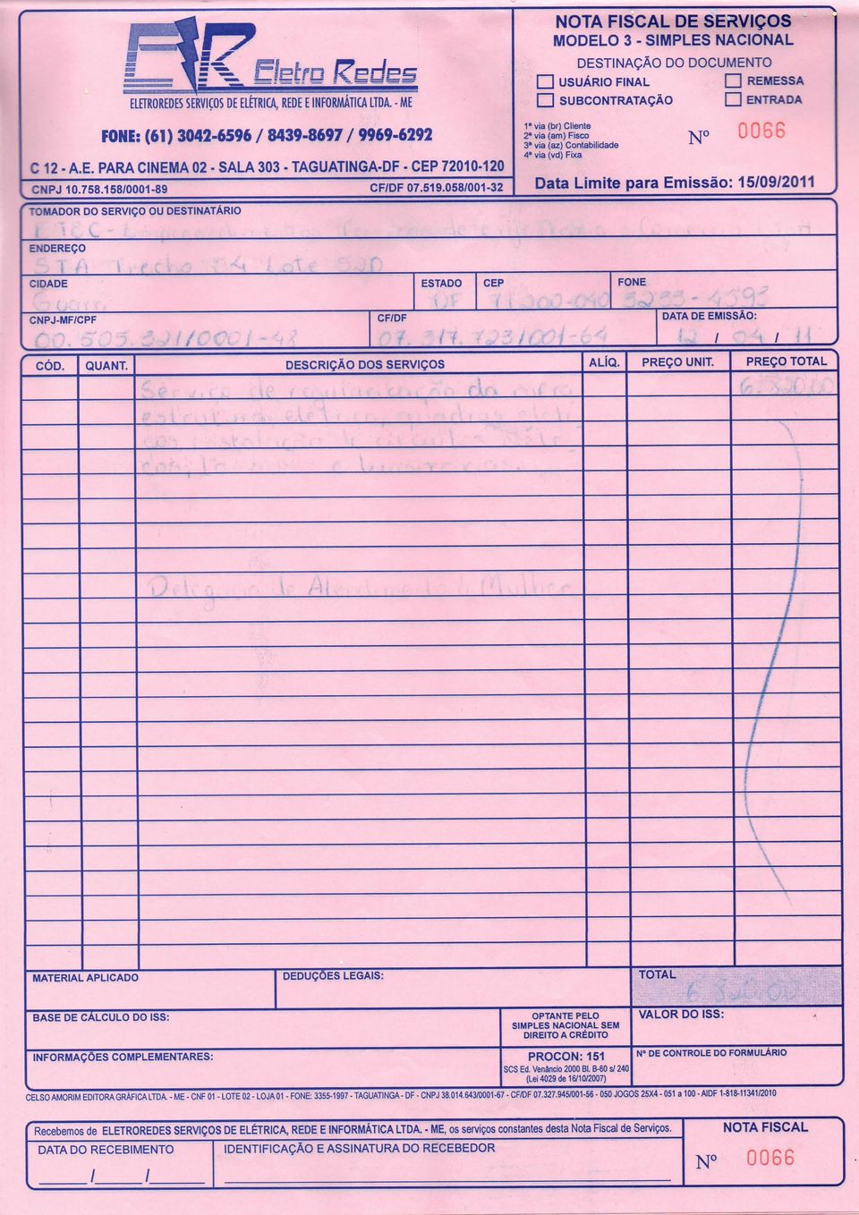 05800-32 DE SERVIÇOS " via (br) Cliente 2" via (am) Fisco 3" via (az) Contabilidade 4" via (vd) Fixa N 0066 Data Limite para Emissão: 50920 ' TOMADOR DO SERVIÇO OU DESTINATÁRIO CNPJ-MFCPF CFDF DATA