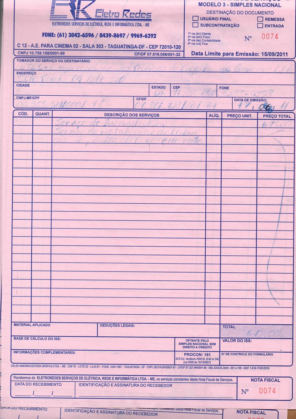 05800-32 - via (br) Cliente 2" via (am) Fisco 3" via (az) Contabilidade NO 0074 4» via (vd) Fixa Data Limite para Emissão: 50920 ' TOMADOR DO SERVIÇO OU DESTINATÁRIO,CNPJ-MFCPF CFDF DATA DE EMISSÃO: