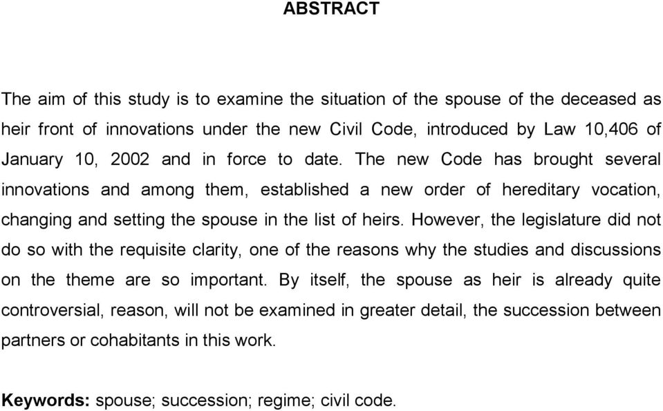 The new Code has brought several innovations and among them, established a new order of hereditary vocation, changing and setting the spouse in the list of heirs.