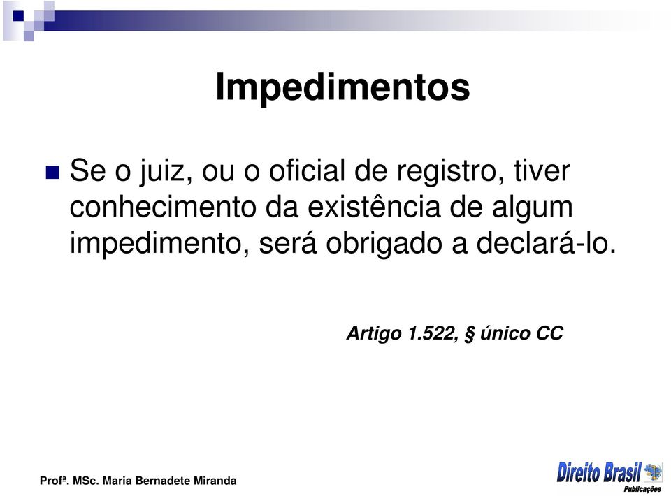 existência de algum impedimento, será