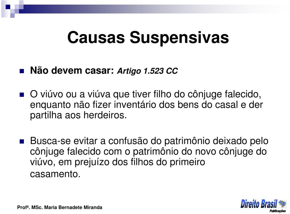 inventário dos bens do casal e der partilha aos herdeiros.