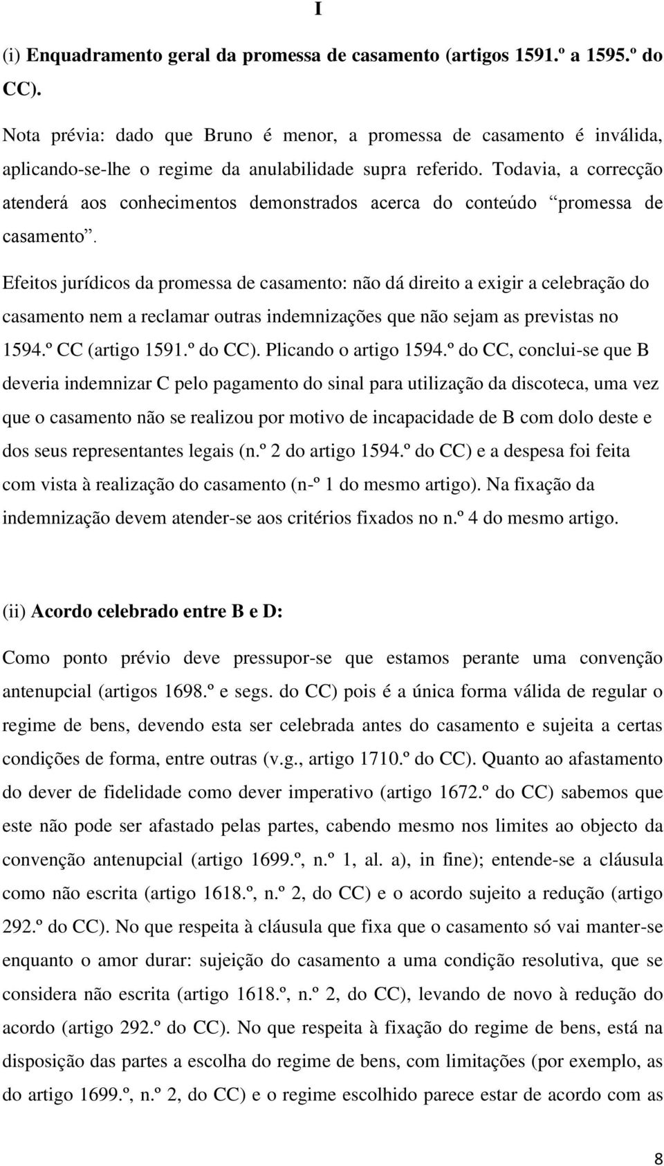 Todavia, a correcção atenderá aos conhecimentos demonstrados acerca do conteúdo promessa de casamento.