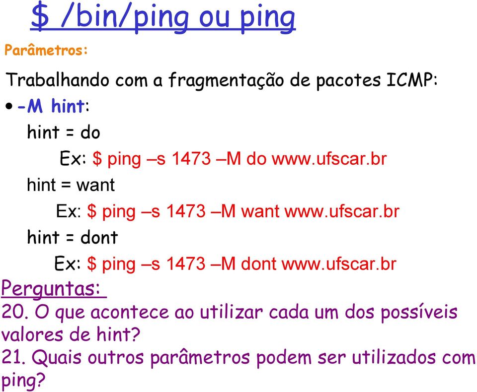 ufscar.br Perguntas: 20. O que acontece ao utilizar cada um dos possíveis valores de hint? 21.