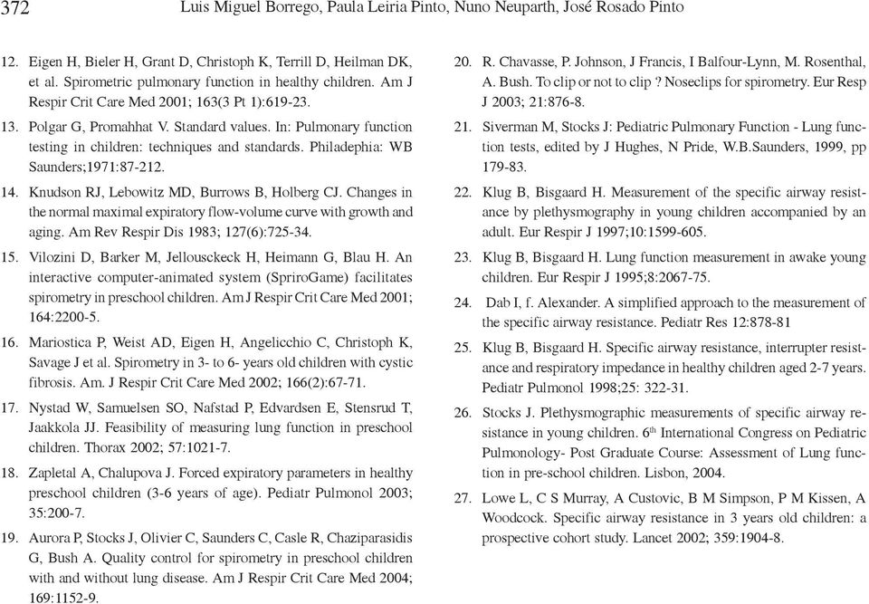 In: Pulmonary function testing in children: techniques and standards. Philadephia: WB Saunders;1971:87-212. 14. Knudson RJ, Lebowitz MD, Burrows B, Holberg CJ.