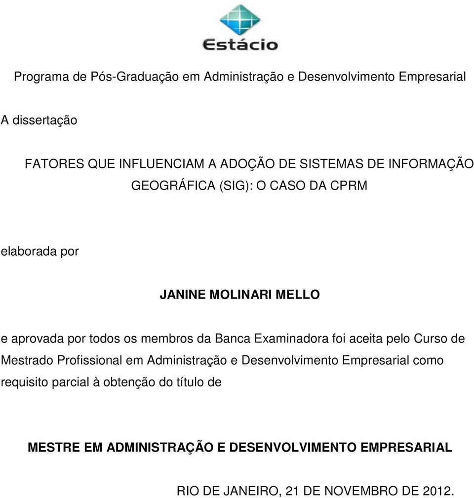 da Banca Examinadora foi aceita pelo Curso de Mestrado Profissional em Administração e Desenvolvimento Empresarial como