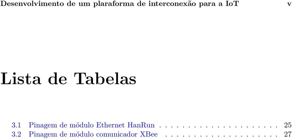 1 Pinagem de módulo Ethernet HanRun..................... 25 3.