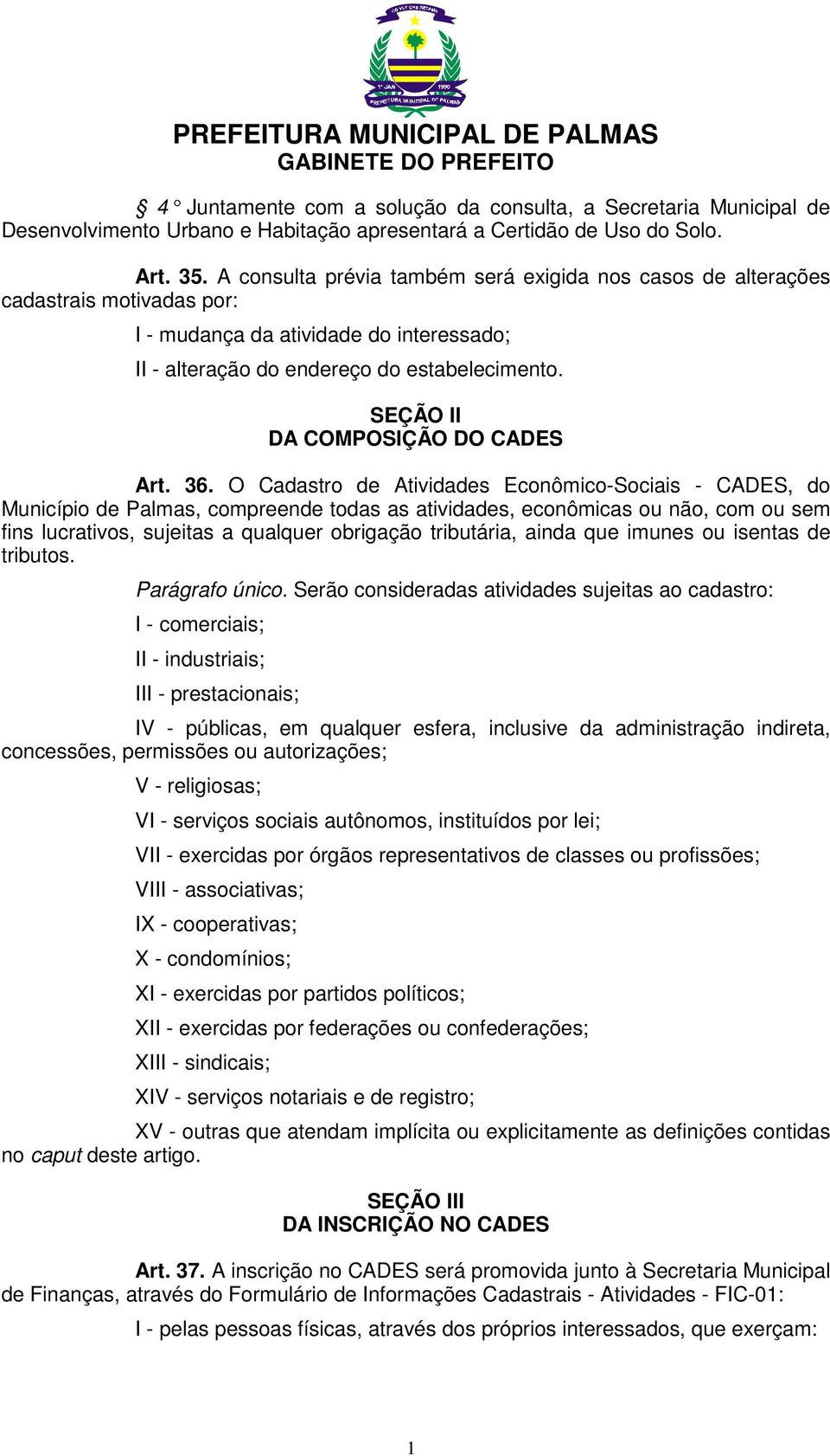 SEÇÃO II DA COMPOSIÇÃO DO CADES Art. 36.
