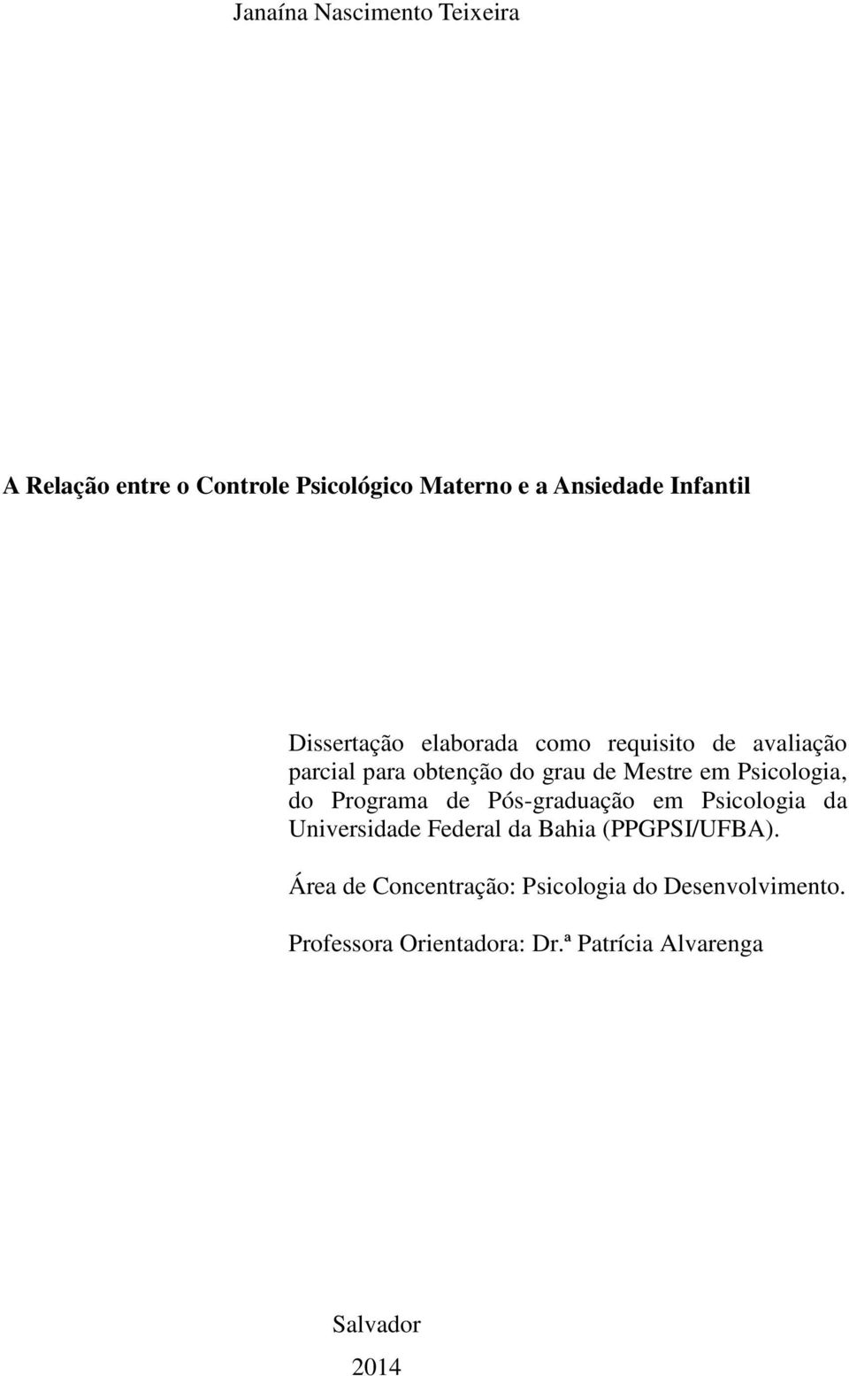 Psicologia, do Programa de Pós-graduação em Psicologia da Universidade Federal da Bahia (PPGPSI/UFBA).