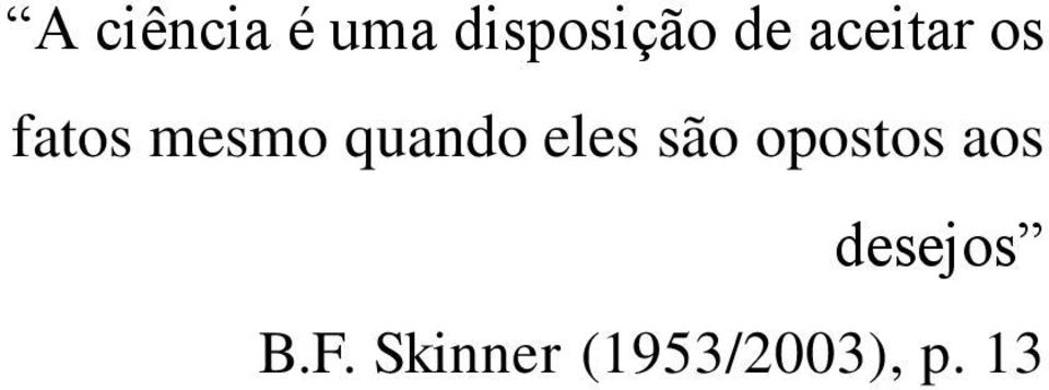 quando eles são opostos aos