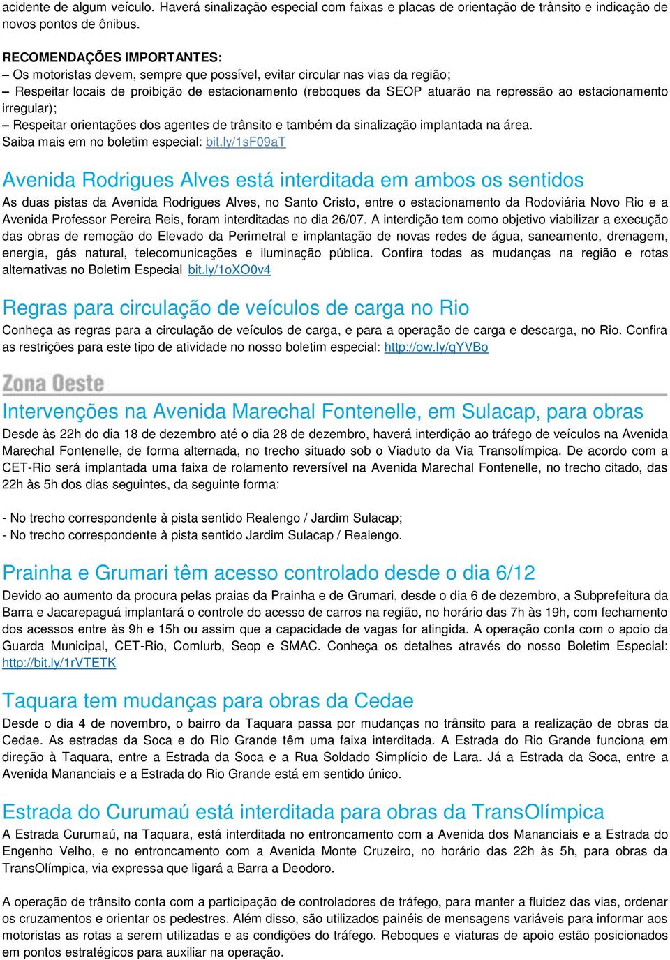 estacionamento irregular); Respeitar orientações dos agentes de trânsito e também da sinalização implantada na área. Saiba mais em no boletim especial: bit.