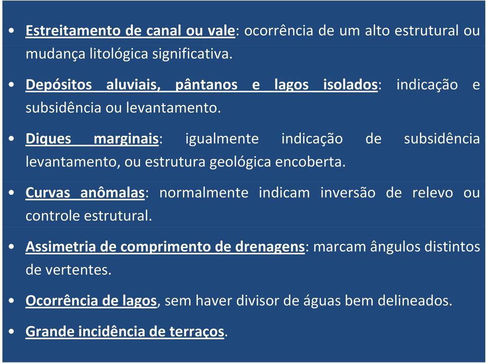 Diques marginais: igualmente indicação de subsidência levantamento, ou estrutura geológica encoberta.