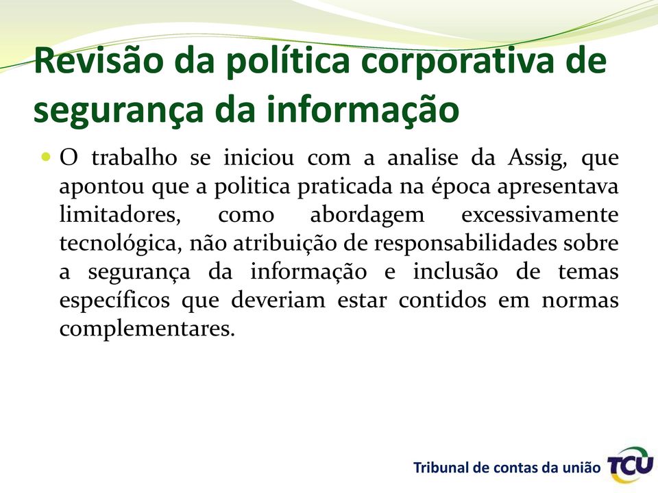 como abordagem excessivamente tecnológica, não atribuição de responsabilidades sobre a