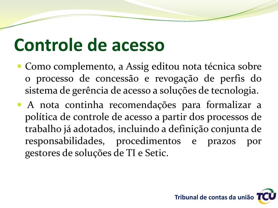 A nota continha recomendações para formalizar a política de controle de acesso a partir dos processos de