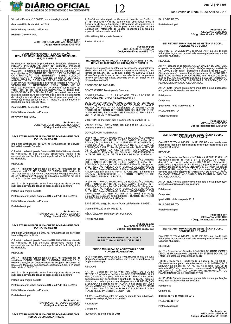 procedimento licitatório referente ao PREGÃO PRESENCIAL (SRP) Nº 031/2015, Processo Administrativo nº 6.