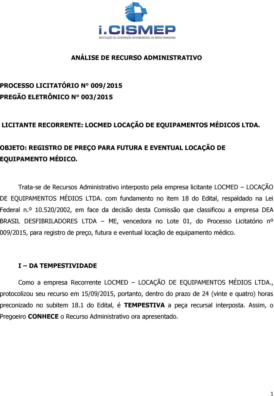 com fundamento no item 18 do Edital, respaldado na Lei Federal n.º 10.