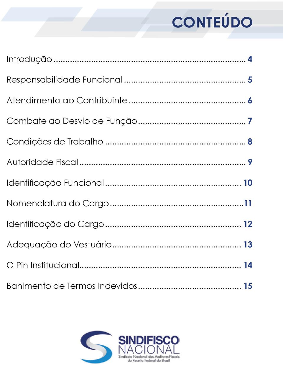 .. 9 Identificação Funcional... 10 Nomenclatura do Cargo...11 Identificação do Cargo.