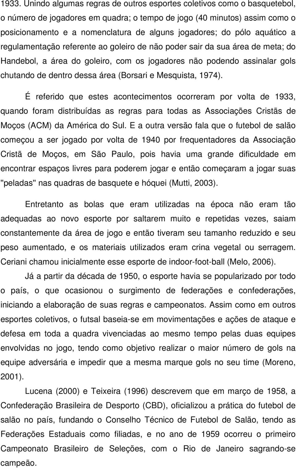 dessa área (Borsari e Mesquista, 1974).