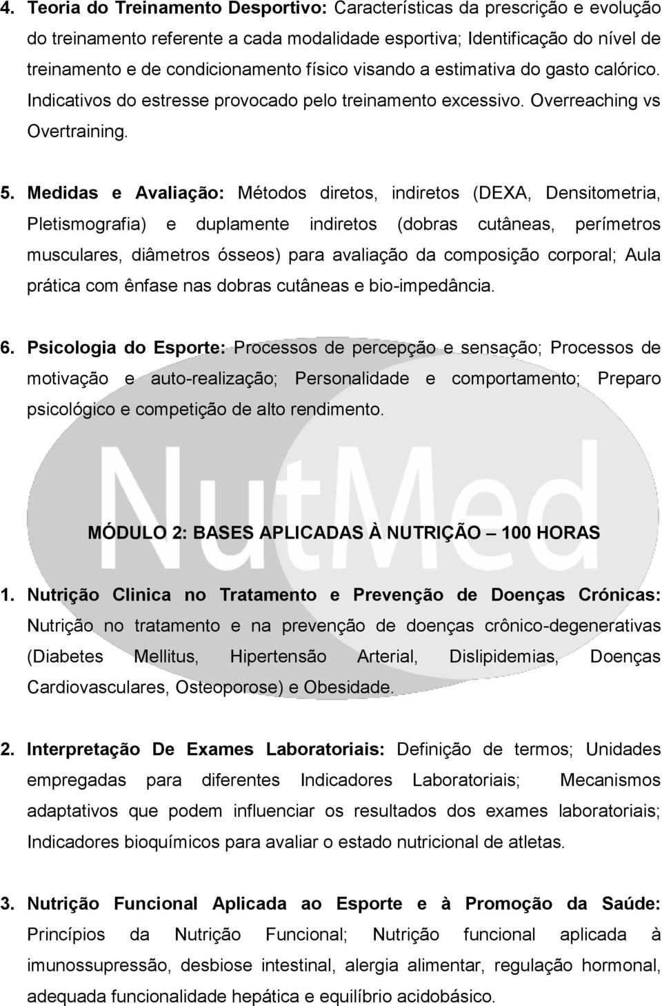 Medidas e Avaliação: Métodos diretos, indiretos (DEXA, Densitometria, Pletismografia) e duplamente indiretos (dobras cutâneas, perímetros musculares, diâmetros ósseos) para avaliação da composição