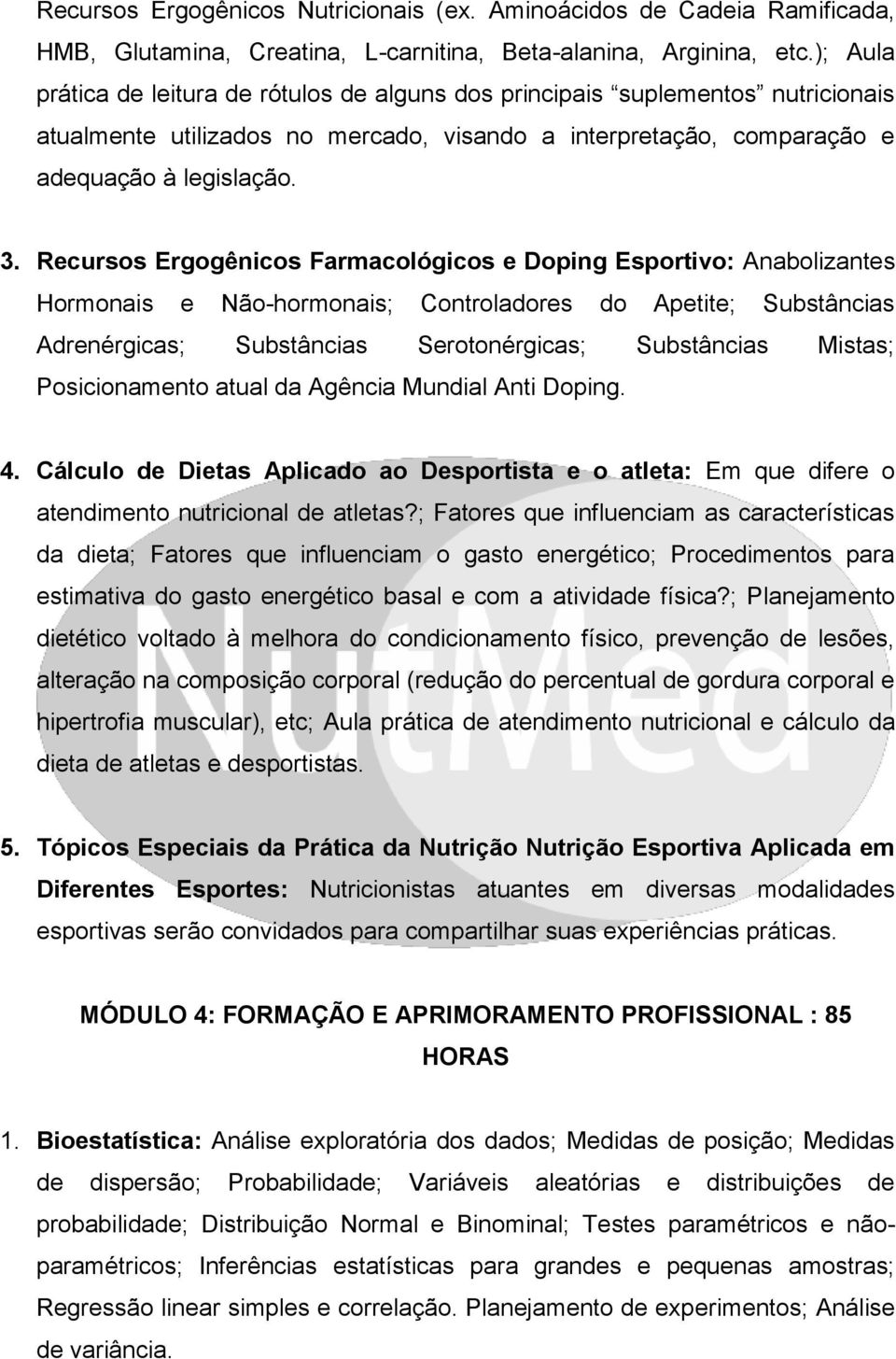 Recursos Ergogênicos Farmacológicos e Doping Esportivo: Anabolizantes Hormonais e Não-hormonais; Controladores do Apetite; Substâncias Adrenérgicas; Substâncias Serotonérgicas; Substâncias Mistas;