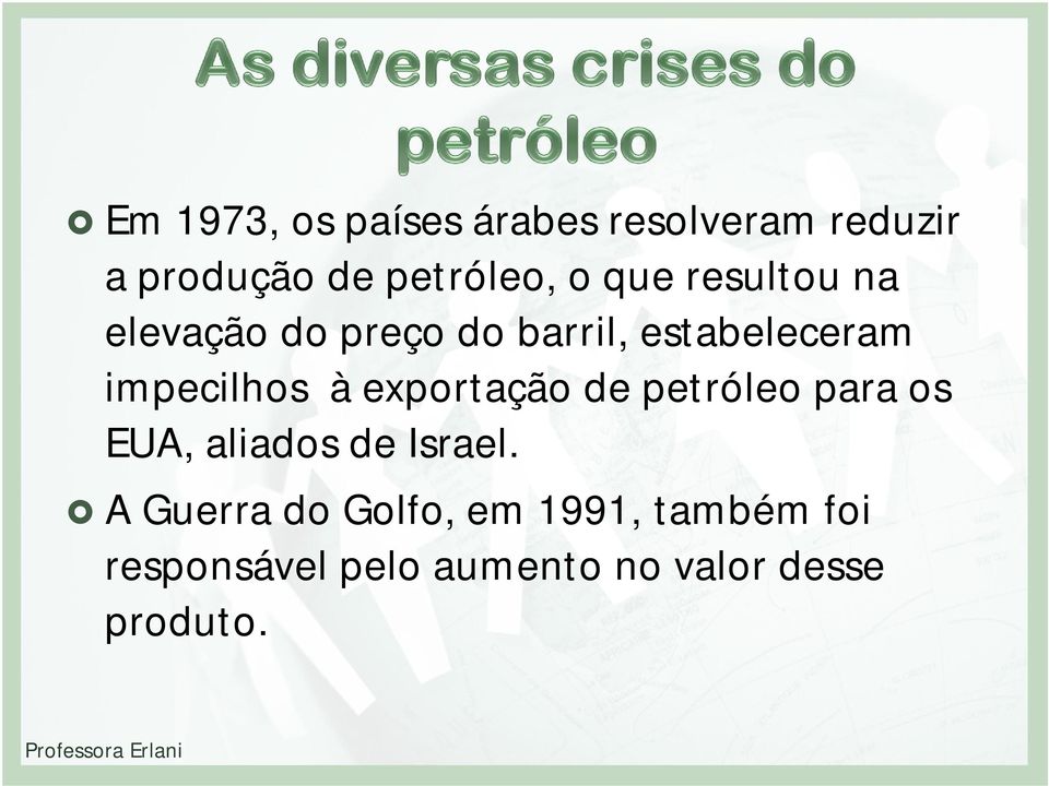 exportação de petróleo para os EUA, aliados de Israel.