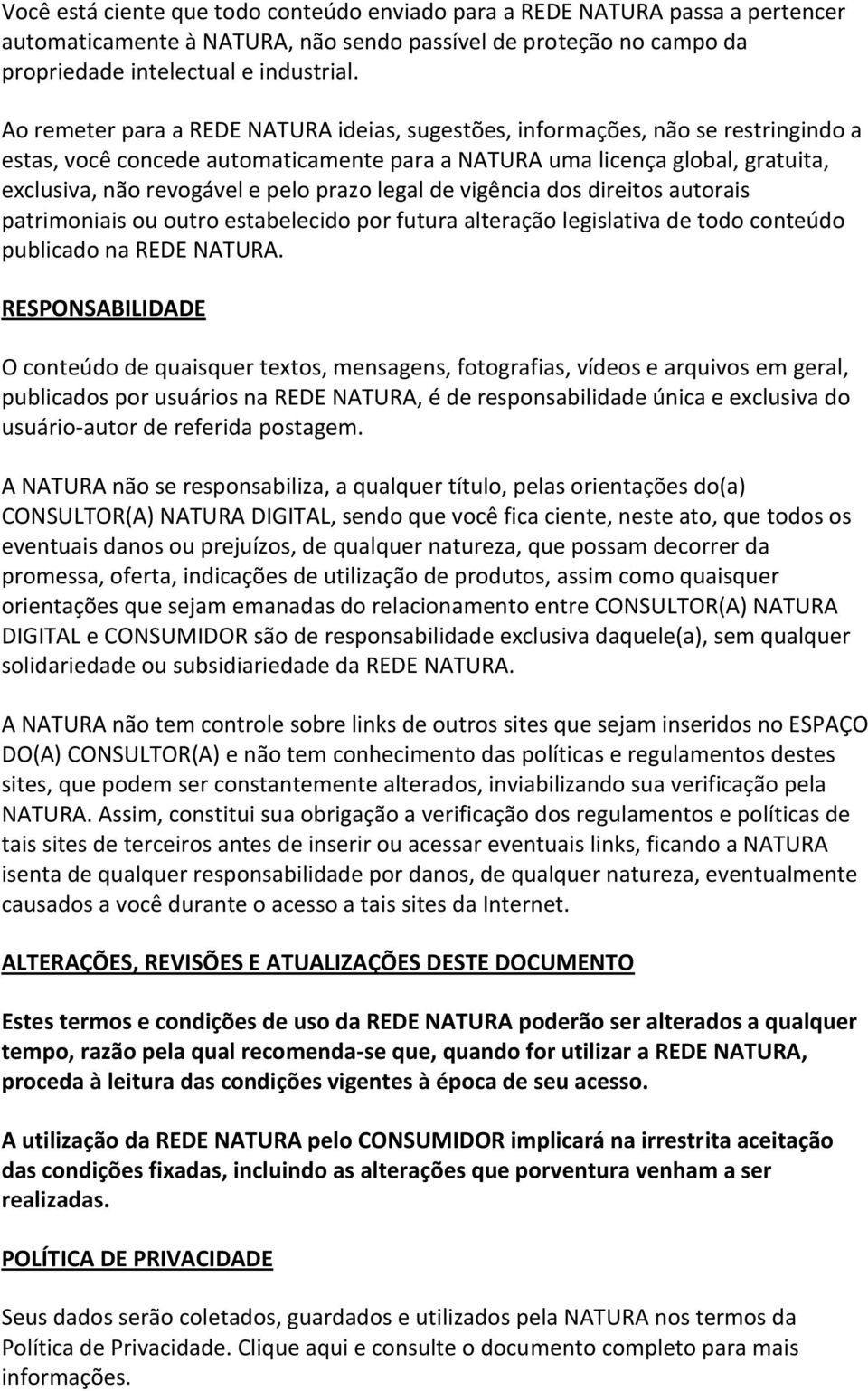 prazo legal de vigência dos direitos autorais patrimoniais ou outro estabelecido por futura alteração legislativa de todo conteúdo publicado na REDE NATURA.