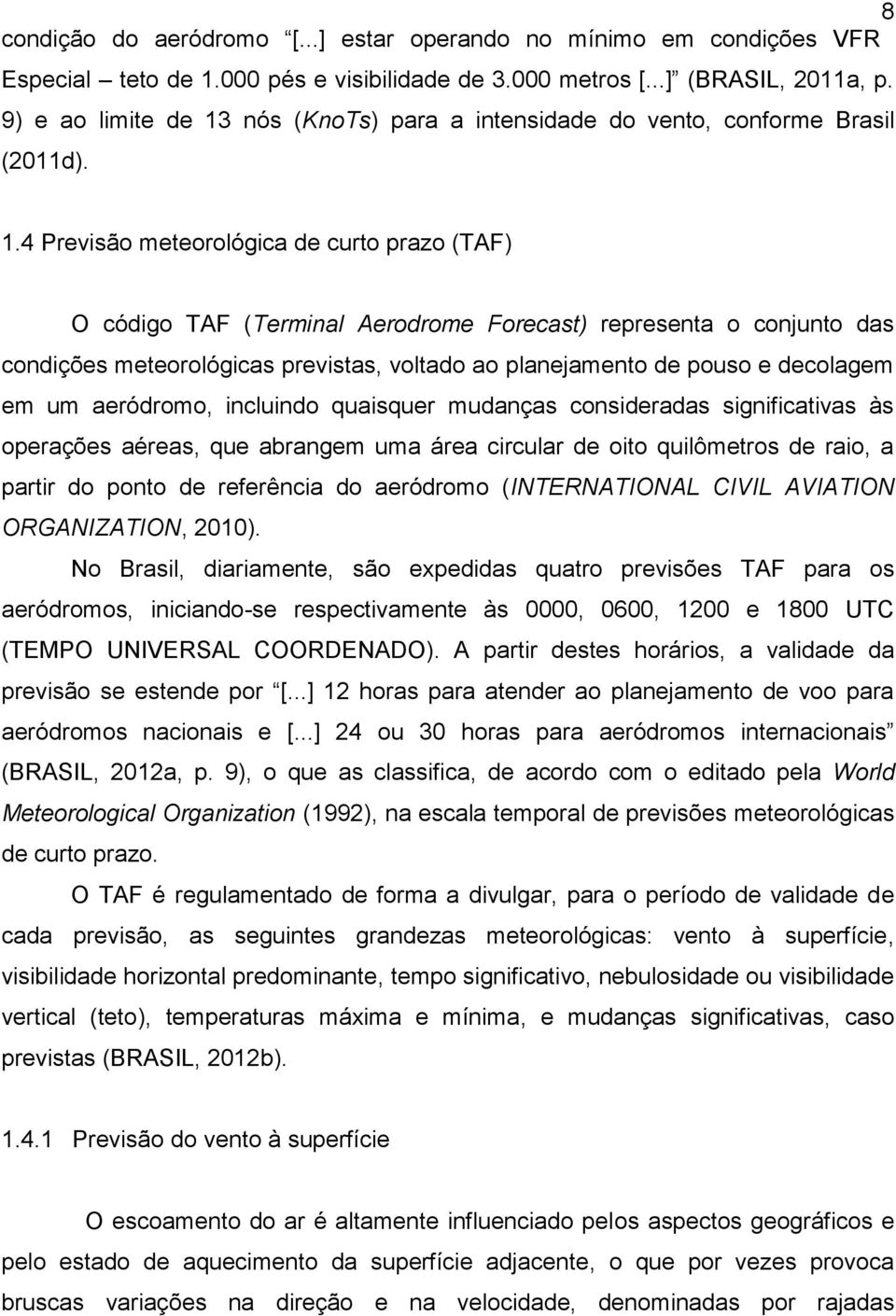 nós (KnoTs) para a intensidade do vento, conforme Brasil (2011d). 1.