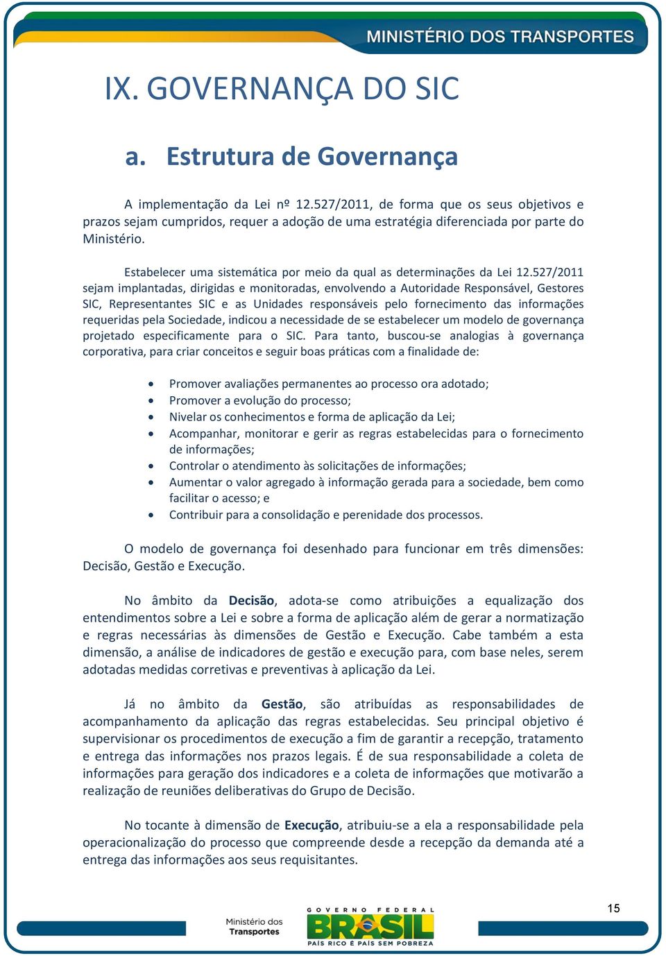 Estabelecer uma sistemática por meio da qual as determinações da Lei 12.