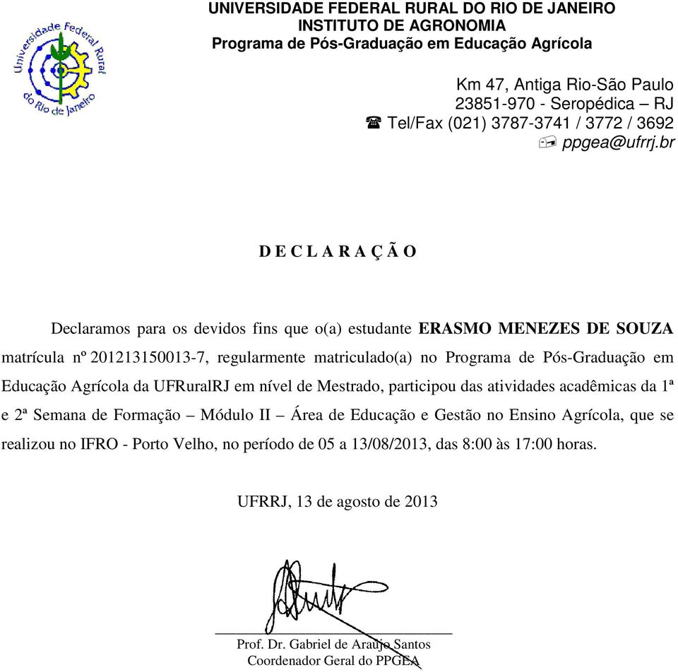 Mestrado, participou das atividades acadêmicas da 1ª e 2ª Semana de Formação Módulo II Área de Educação e