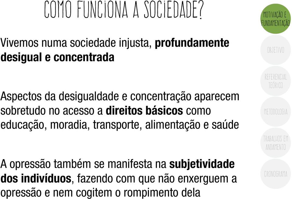 concentração aparecem sobretudo no acesso a direitos básicos como educação, moradia, transporte,