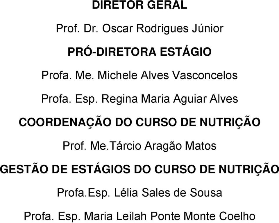 Regina Maria Aguiar Alves COORDENAÇÃO DO CURSO DE NUTRIÇÃO Prof. Me.