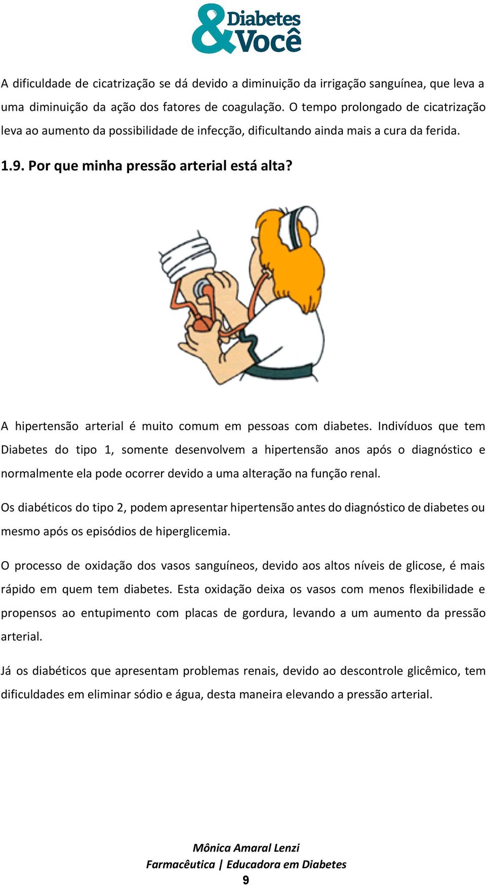 A hipertensão arterial é muito comum em pessoas com diabetes.