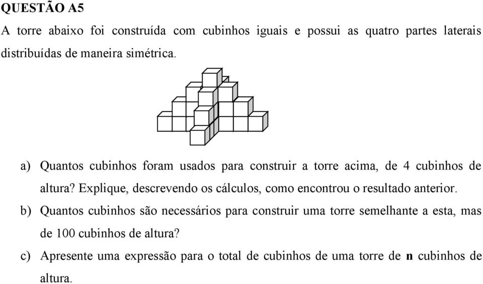 Explique, descrevendo os cálculos, como encontrou o resultado anterior.