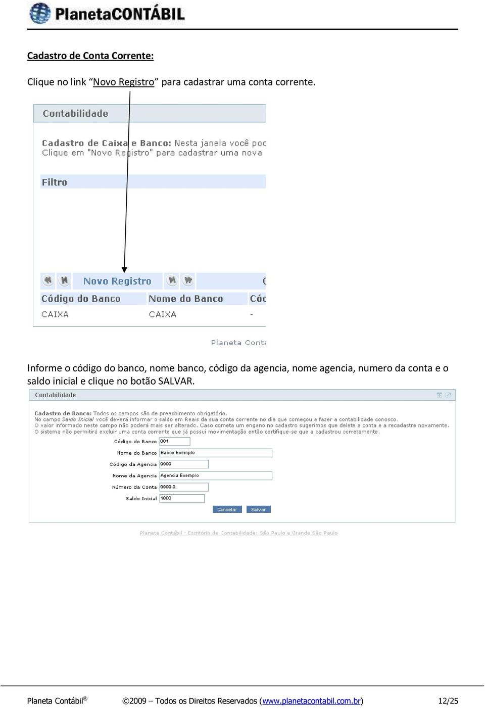 Informe o código do banco, nome banco, código da agencia, nome agencia,