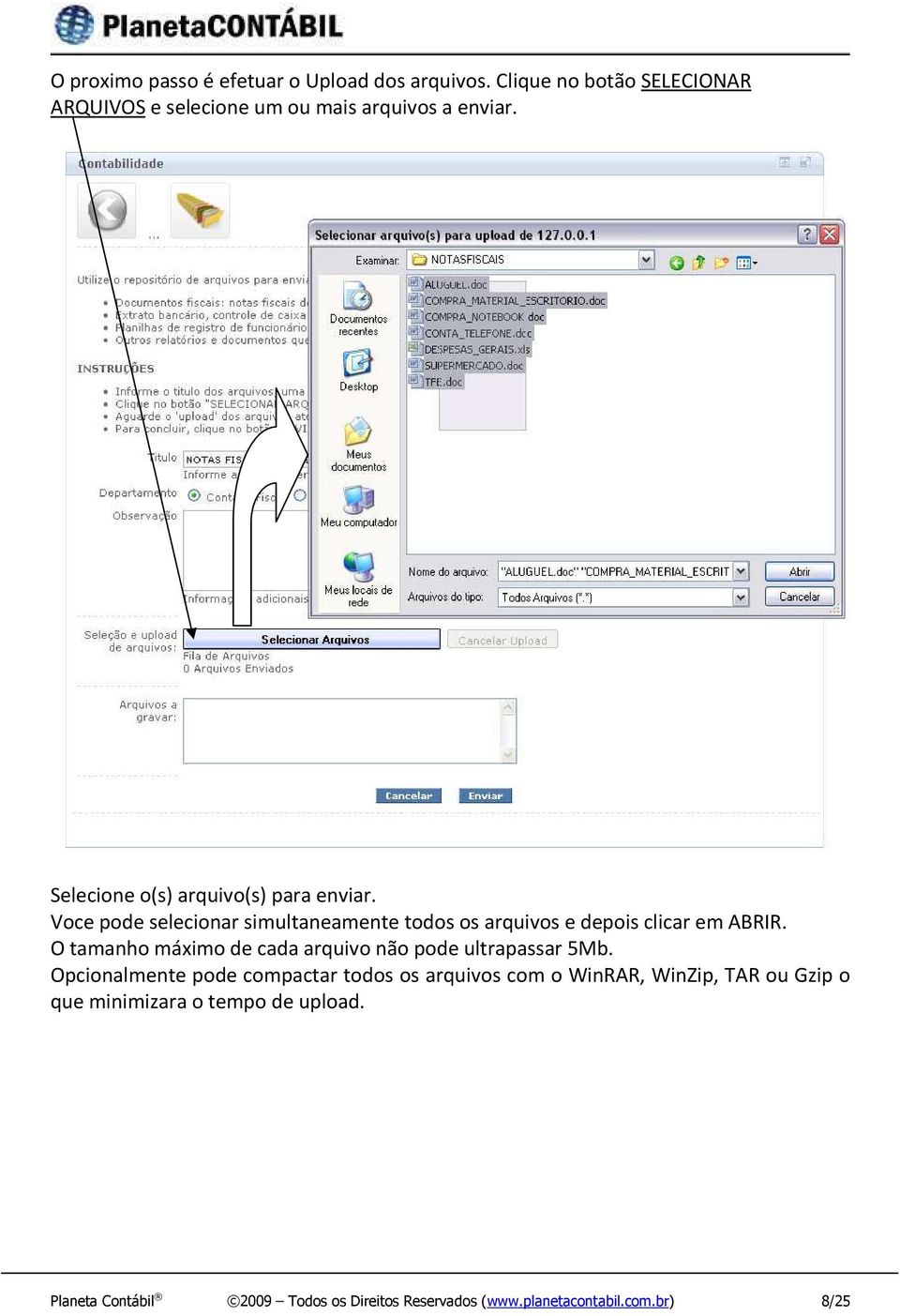 O tamanho máximo de cada arquivo não pode ultrapassar 5Mb.