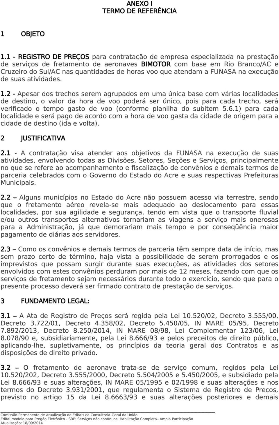 voo que atendam a FUNASA na execução de suas atividades. 1.