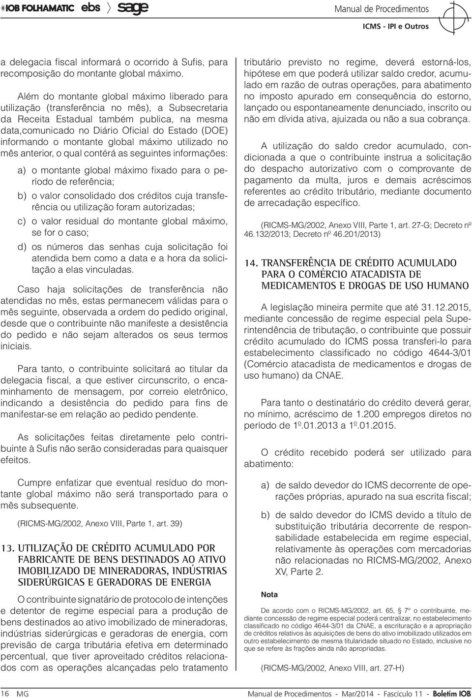 informando o montante global máximo utilizado no mês anterior, o qual contérá as seguintes informações: a) o montante global máximo fixado para o período de referência; b) o valor consolidado dos