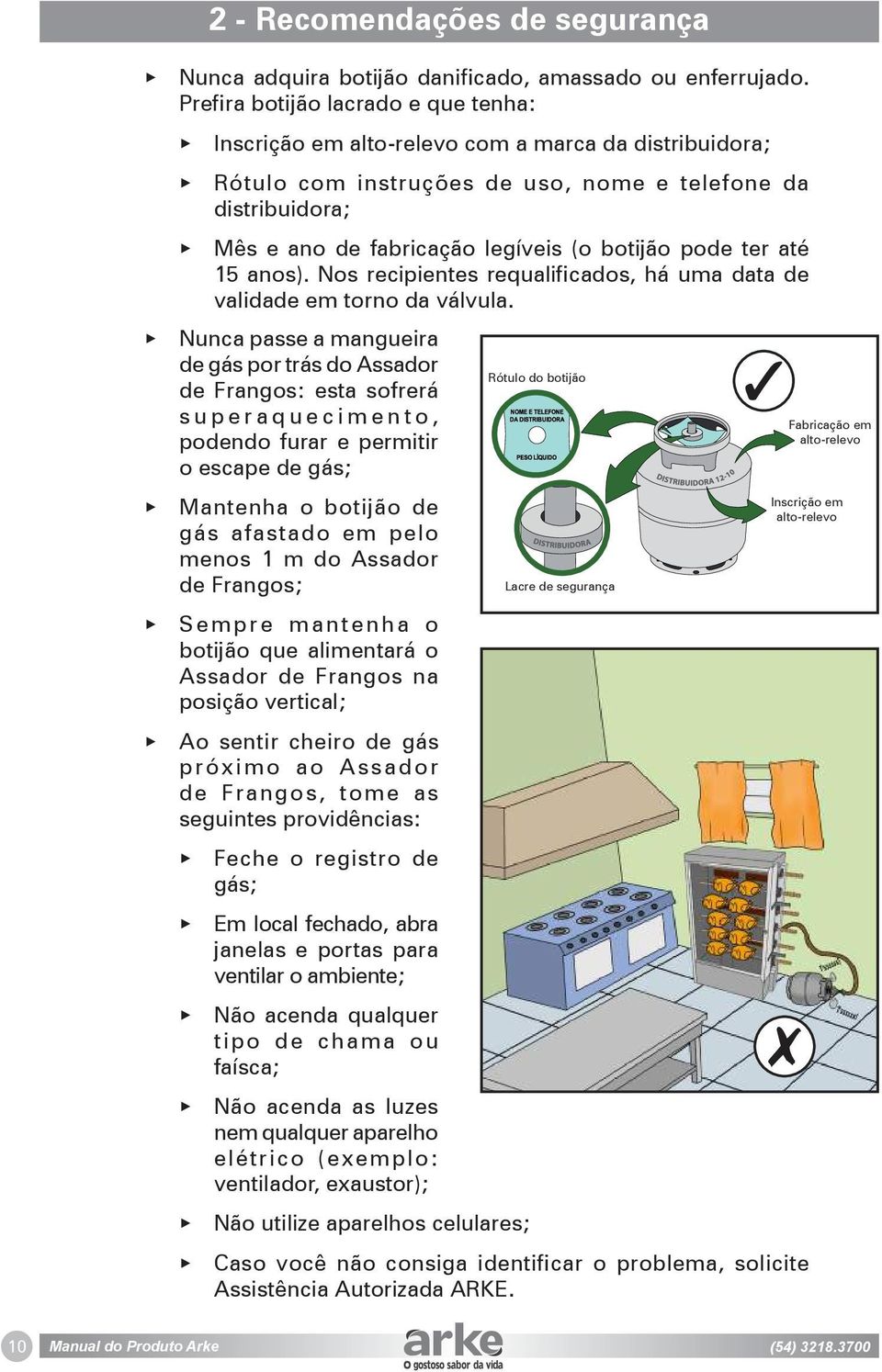 pode ter até 15 anos). Nos recipientes requalificados, há uma data de validade em torno da válvula.