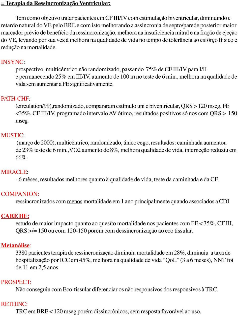 de vida no tempo de tolerância ao esfôrço fíisico e redução na mortalidade.