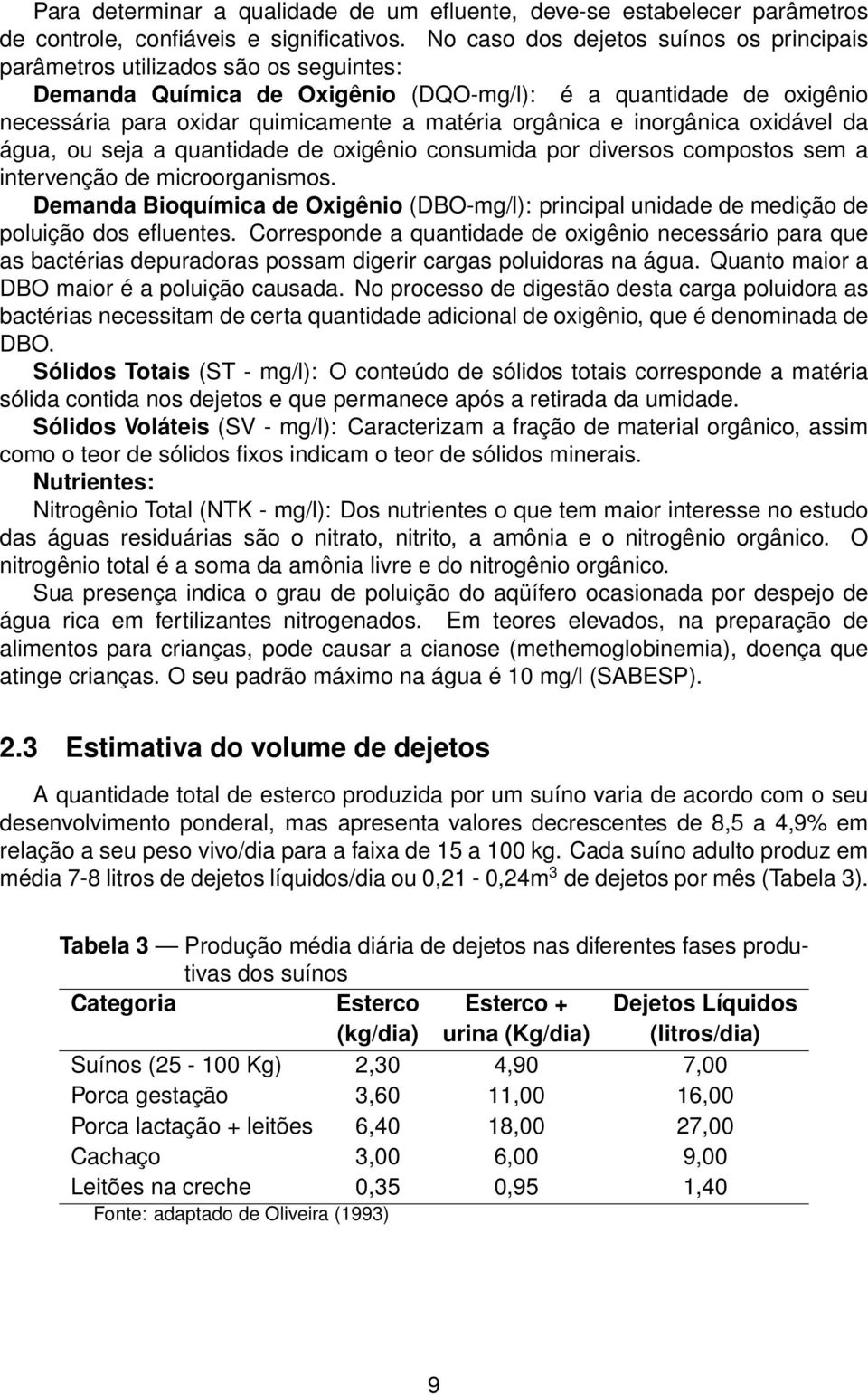 orgânica e inorgânica oxidável da água, ou seja a quantidade de oxigênio consumida por diversos compostos sem a intervenção de microorganismos.