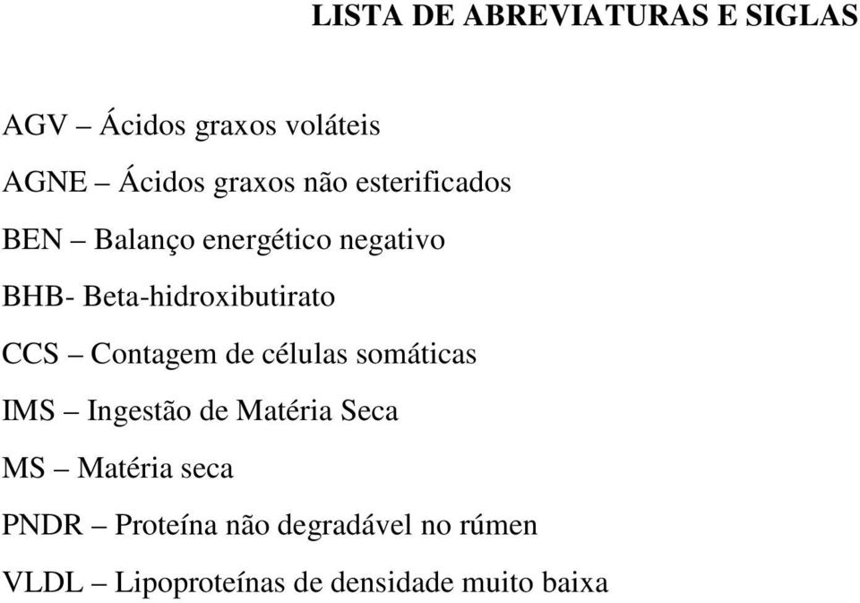 CCS Contagem de células somáticas IMS Ingestão de Matéria Seca MS Matéria seca