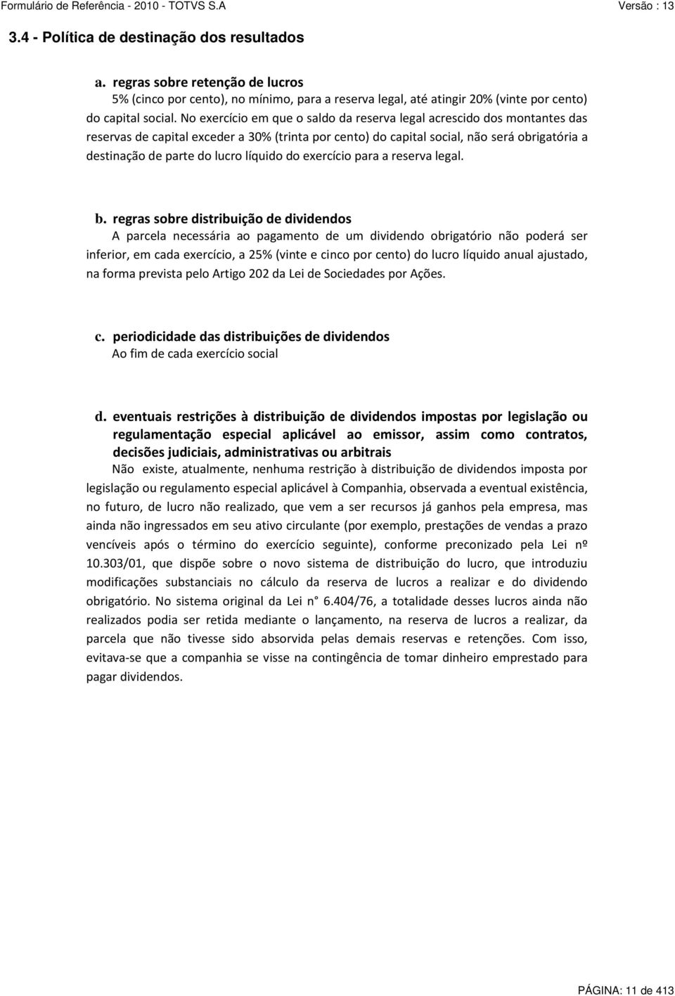 líquido do exercício para a reserva legal. b.