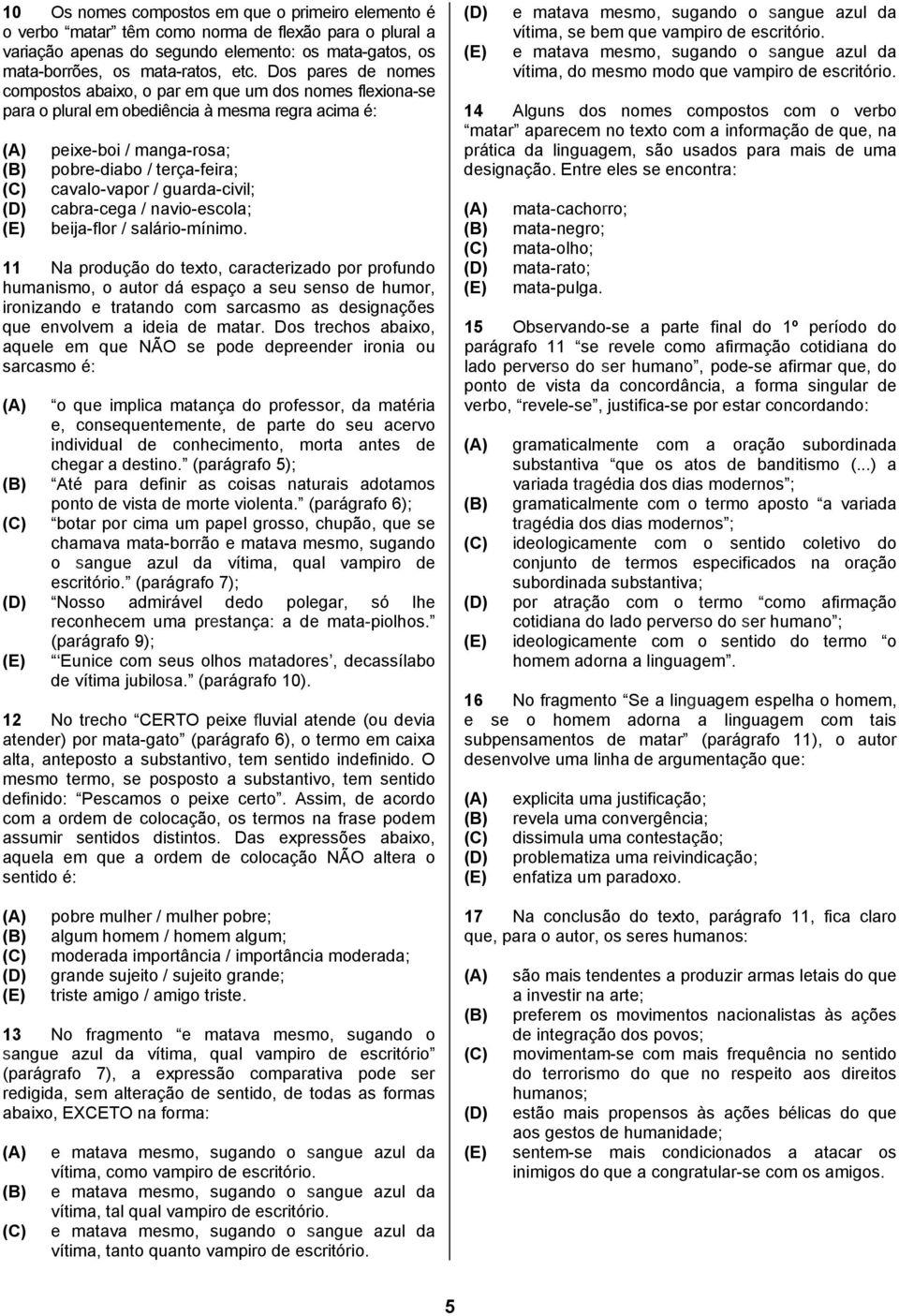 guarda-civil; cabra-cega / navio-escola; beija-flor / salário-mínimo.