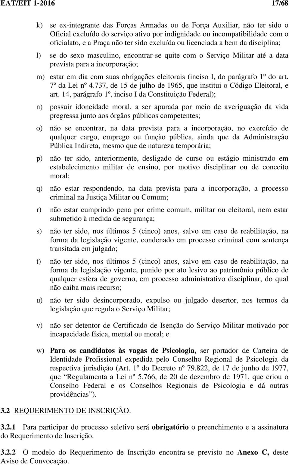 eleitorais (inciso I, do parágrafo 1º do art. 7º da Lei nº 4.737, de 15 de julho de 1965, que institui o Código Eleitoral, e art.