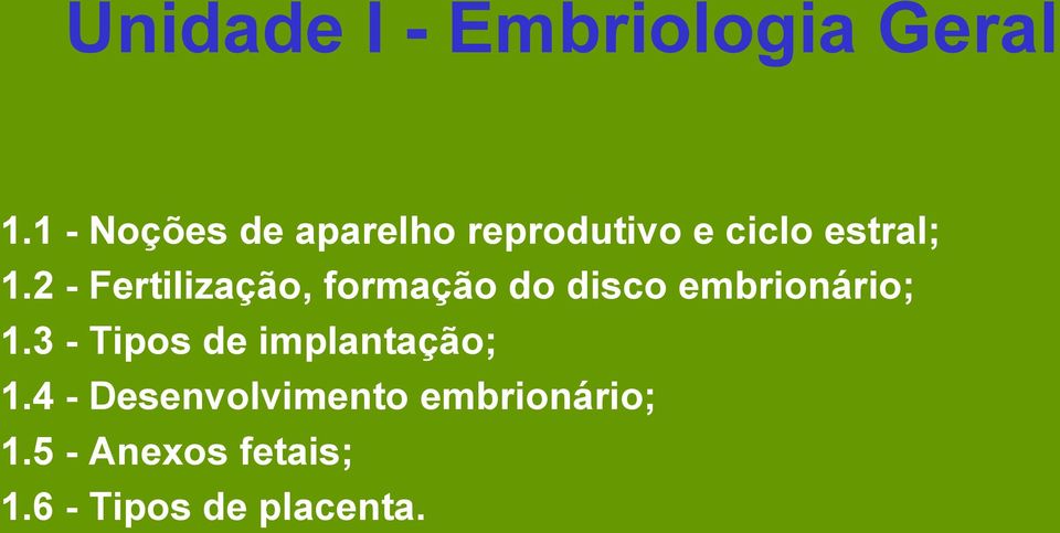 2 - Fertilização, formação do disco embrionário; 1.