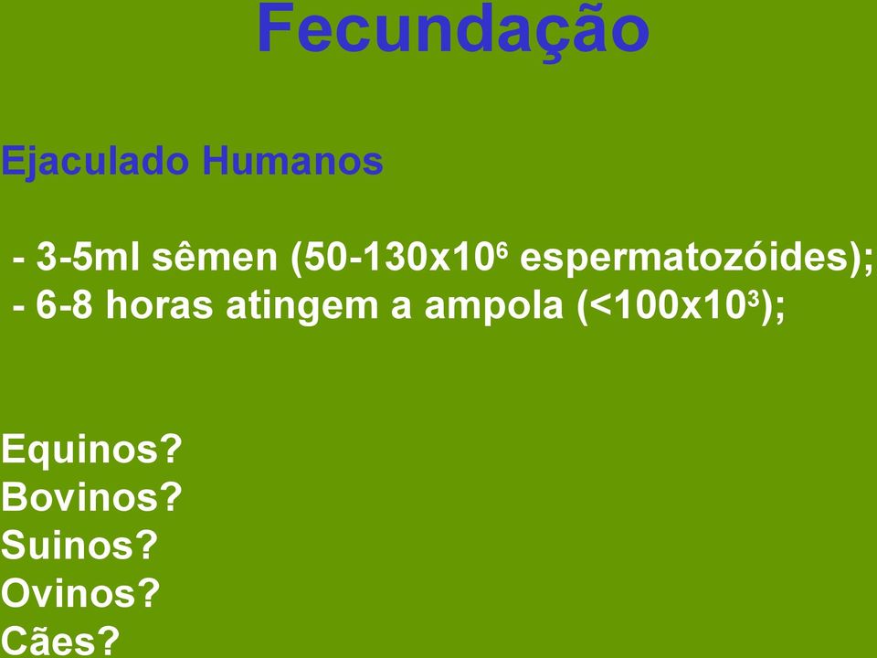 6-8 horas atingem a ampola (<100x103);