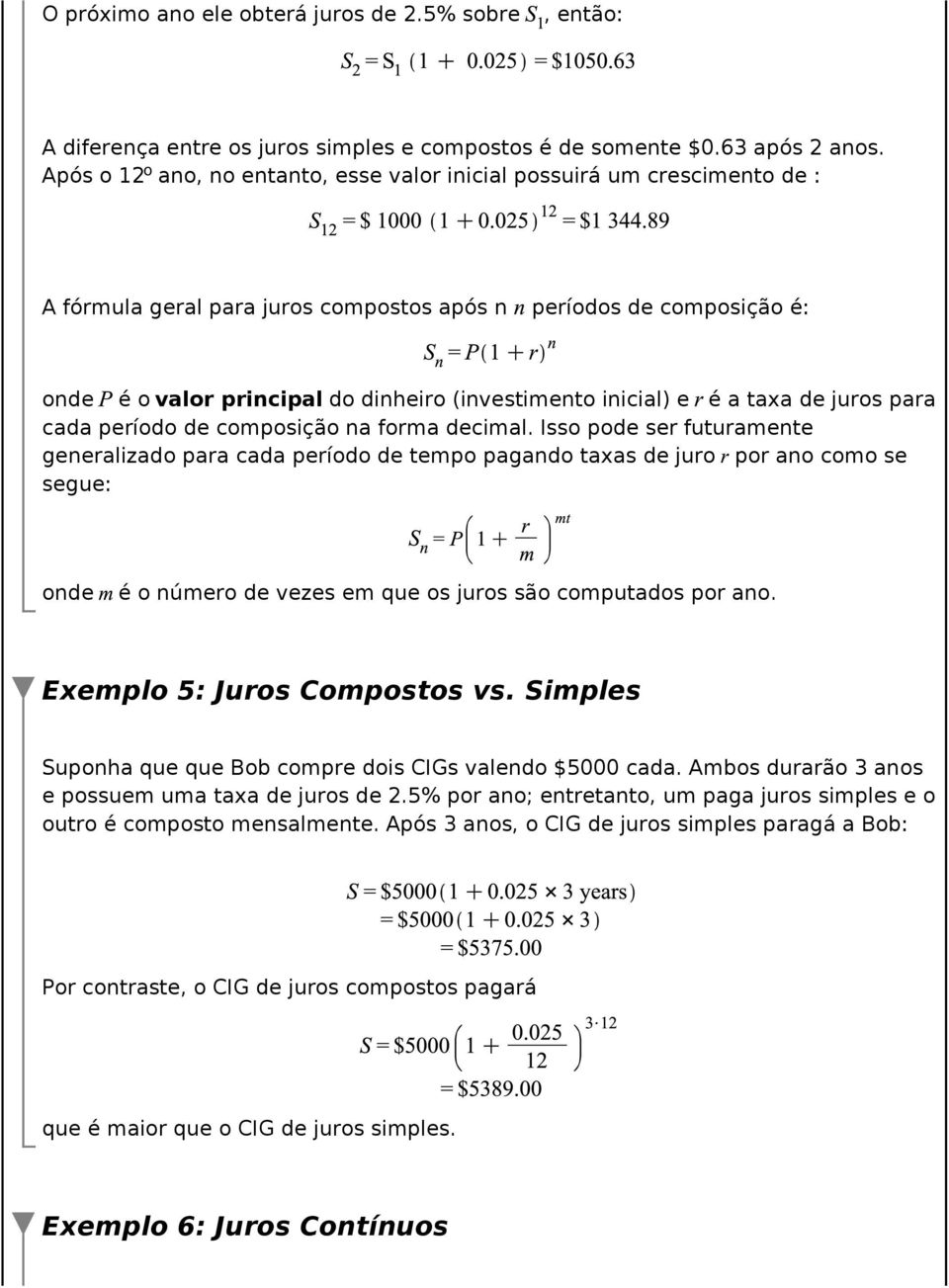 inicial) e é a taxa de juros para cada período de composição na forma decimal.