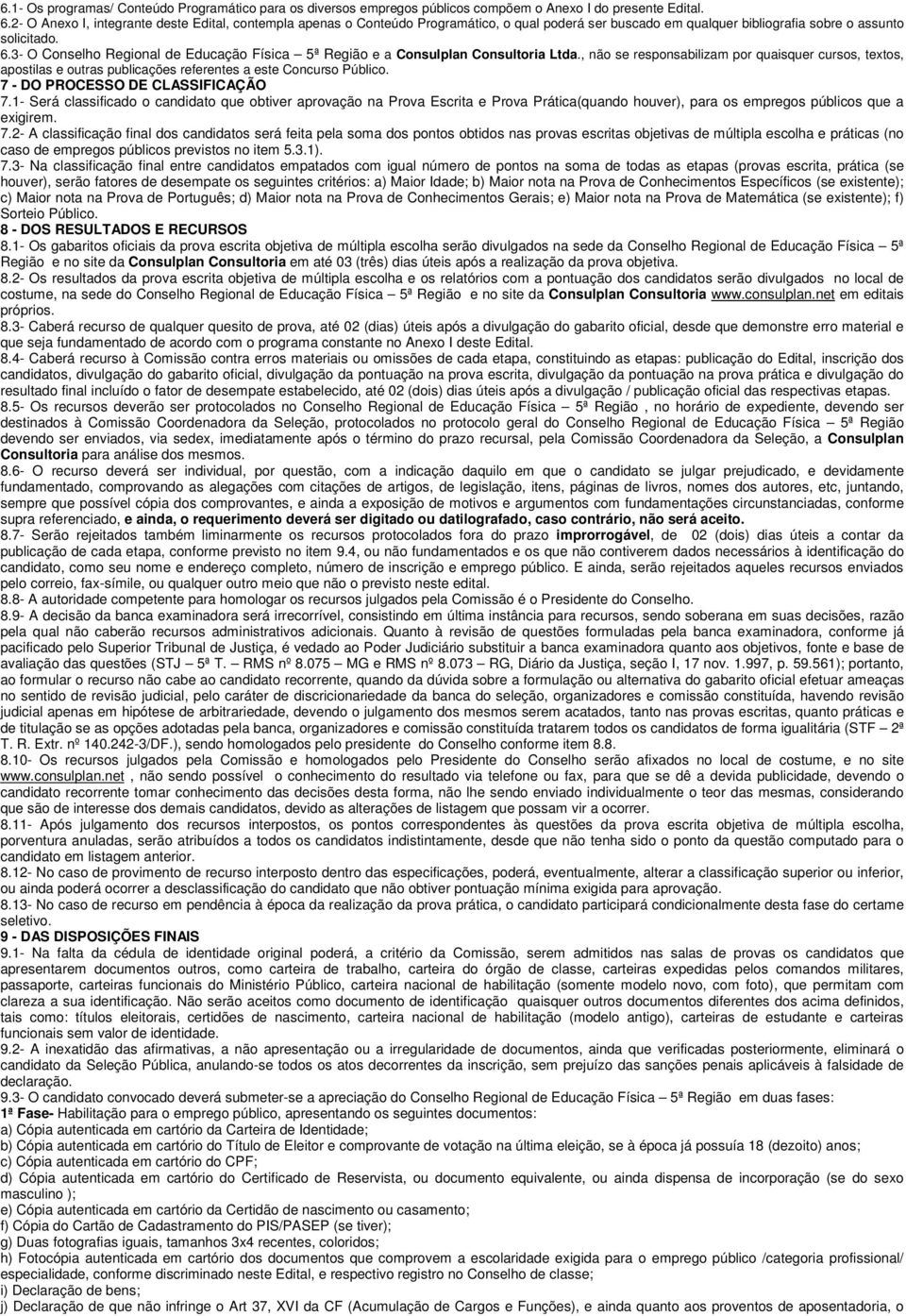 3- O Conselho Regional de Educação Física 5ª Região e a Consulplan Consultoria Ltda.